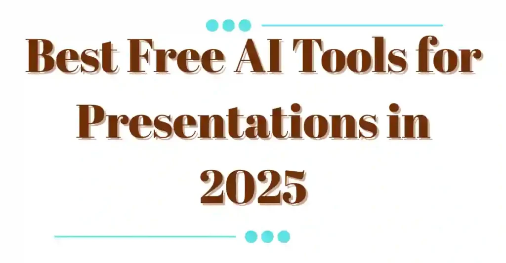 7 Best Free AI Tools for Presentations in 2025